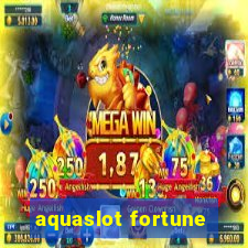 aquaslot fortune